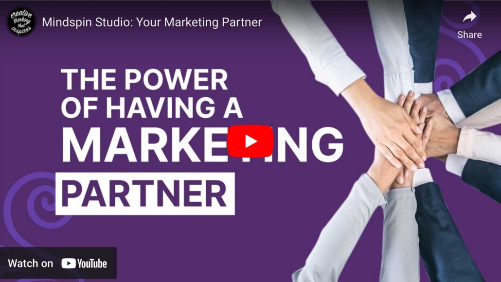 The power of having a marketing partner, like Mindspin, your marketing agency.